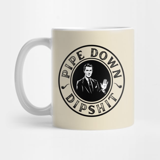 Pipe Down Dipshit Funny Correction Guy Meme by Creatifly Graphic Tees